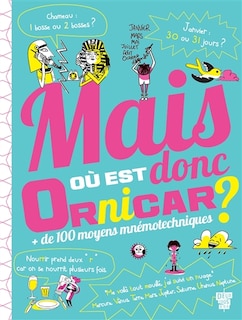 Mais où est donc Ornicar ?: + de 100 moyens mnémotechniques