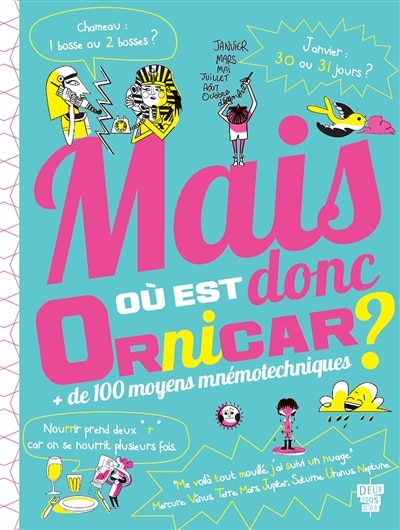 Mais où est donc Ornicar ?: + de 100 moyens mnémotechniques