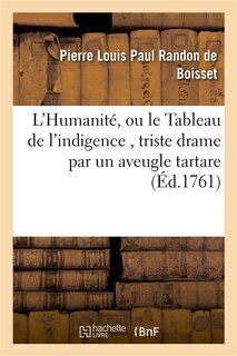 Front cover_L'Humanité, Ou Le Tableau de l'Indigence, Triste Drame Par Un Aveugle Tartare
