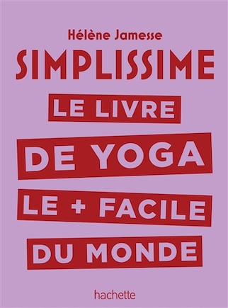 Simplissime : le livre de yoga le plus facile du monde