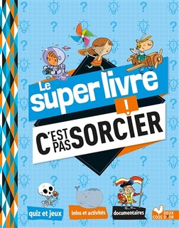Couverture_Le super livre C'est pas sorcier !