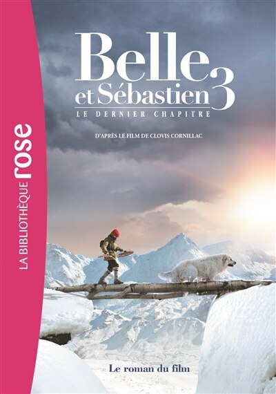Couverture_Belle et Sébastien 3 : le dernier chapitre : le roman du film