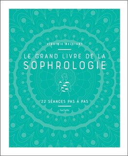 Front cover_Le grand livre de la sophrologie : 22 séances pas à pas
