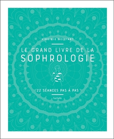 Front cover_Le grand livre de la sophrologie : 22 séances pas à pas