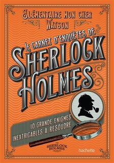 Front cover_Le carnet d'enquêtes de Sherlock Holmes : 10 grandes énigmes inextricables à résoudre