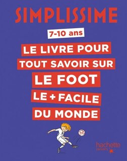 Front cover_Simplissime, 7- 10 ans : le livre pour tout savoir sur le foot le + facile du monde