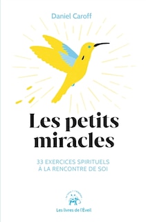 Front cover_Les petits miracles : 33 exercices spirituels à la rencontre de soi