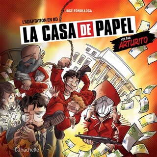 La casa de papel: vue par Arturito