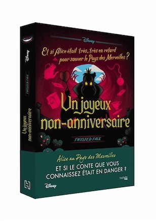 Un joyeux non-anniversaire: et si Alice était très, très en retard pour sauver le pays des merveilles