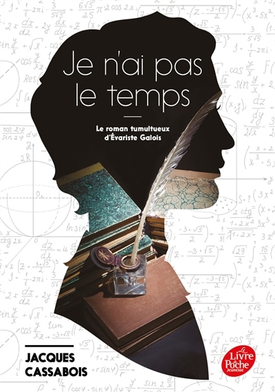 Front cover_Je n'ai pas le temps : le roman tumultueux d'Evariste Galois