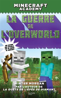 Front cover_Minecraft Academy La guerre de l'Overworld
