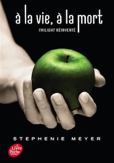 Front cover_A la vie, à la mort : Twilight réinventé
