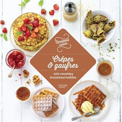 Front cover_CRÊPES ET GAUFFRES 100 RECETTES INCONTOURNABLES