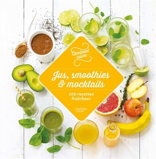 Front cover_Jus smoothies et mocktails 100 recettes fraîches