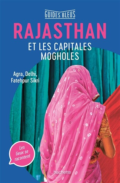 Couverture_Rajasthan et les capitales mogholes : Agra, Delhi, Fatehpur Sikri