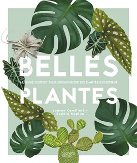 Front cover_Belles plantes : le guide complet pour chouchouter ses plantes d'intérieur