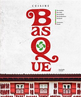 Front cover_Cuisine basque : des recettes, des chefs, des produits, des producteurs, un terroir