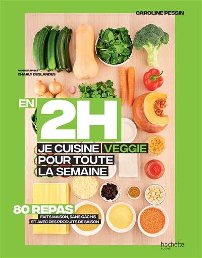 Front cover_En 2 h, je cuisine veggie pour toute la semaine : 80 repas faits maison, sans gâchis et avec des produits de saison