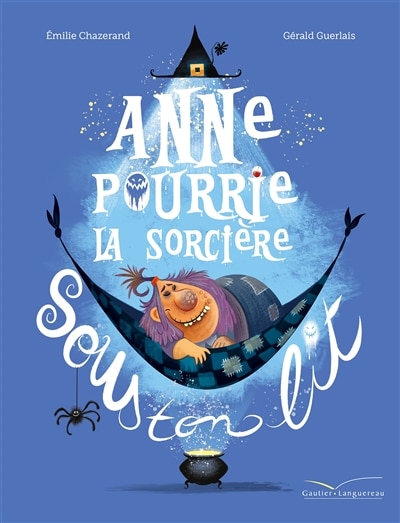 Anne pourrie la sorciere sous ton lit