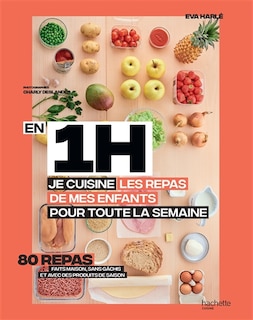 Front cover_EN 1 HEURE, JE CUISINE LES REPAS DE MES ENFANTS POUR TOUTE LA SEMAINE