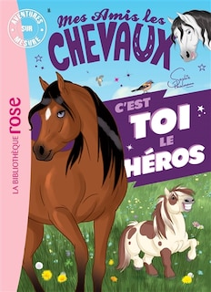 Front cover_Mes amis les chevaux : c'est toi le héros