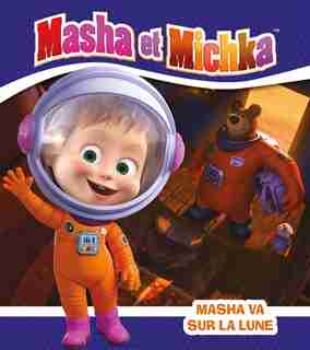 Masha et michka -masha va sur la lune by COLLECTIF