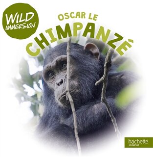 Wild immersion: Oscar le chimpanzé