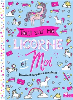 Tout sur ma licorne et moi: un carnet magique à compléter