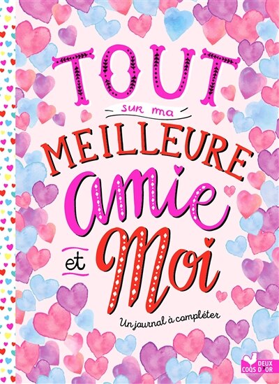 Tout sur ma meilleure amie et moi: un journal à compléter
