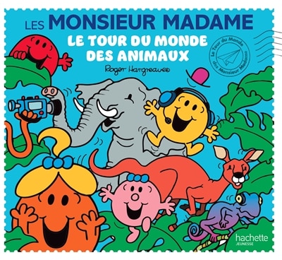 Le tour du monde des Monsieur Madame Le tour du monde des animaux