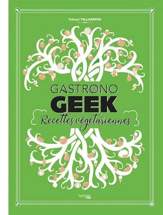 Gastronogeek : recettes végétariennes