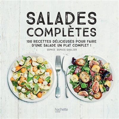 Couverture_Salades complètes : 100 recettes délicieuses pour faire d'une salade un plat unique