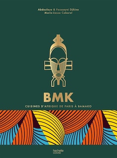 Couverture_BMK Paris Bamako : cuisines d'Afrique de Paris à Bamako