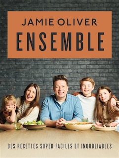 Ensemble: des recettes super faciles et inoubliables
