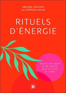 Front cover_Rituels d'énergie : secrets de santé et de beauté pour le corps et l'âme