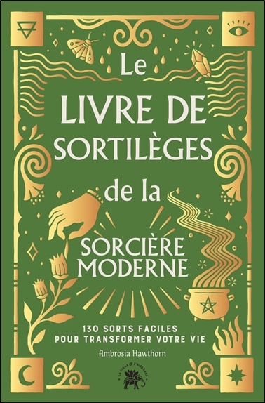 Couverture_Le livre de sortilèges de la sorcière moderne : 130 sorts faciles pour transformer votre vie