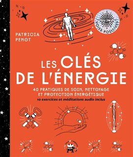 Front cover_Les clés de l'énergie : 40 pratiques de soin, nettoyage et protection énergétique : 10 exercices et méditations audio inclus