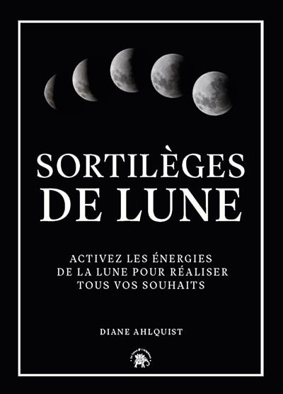 Couverture_Sortilèges de Lune : activez les énergies de la Lune pour réaliser tous vos souhaits