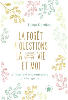 Front cover_La forêt, 4 questions, la vie et moi : l'histoire d'une rencontre qui change tout