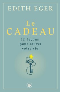 Front cover_Le cadeau : 12 leçons pour sauver votre vie