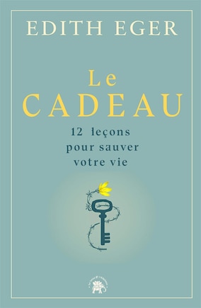 Le cadeau : 12 leçons pour sauver votre vie