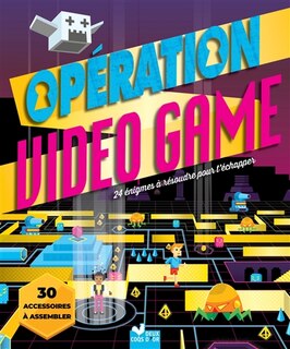 Opération vidéo game: 24 énigmes à résoudre pour t'échapper