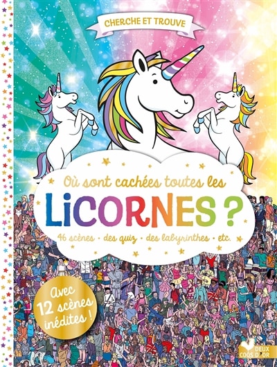 Couverture_Où sont cachées toutes les licornes ? : 46 scènes, un quiz, des labyrinthes, etc.