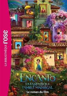 Couverture_Encanto : la fantastique famille Madrigal : le roman du film