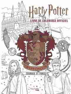 Harry Potter : livre de coloriage officiel : Gryffondor, courage et force de COLLECTIF