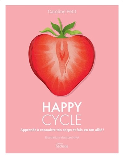 Couverture_Happy cycle : apprends à connaître ton corps et fais-en ton allié !
