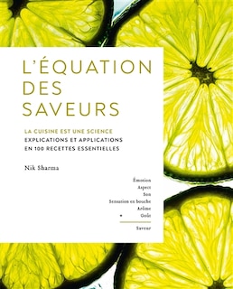 Couverture_L'équation des saveurs : la cuisine est une science : explications et applications en 100 recettes essentielles