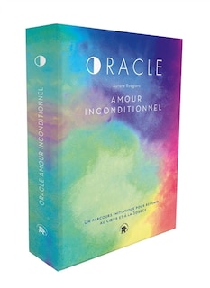 Front cover_Oracle amour inconditionnel : un parcours initiatique pour revenir au coeur et à la source