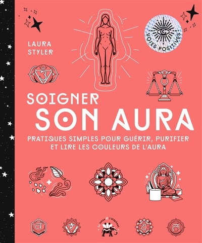Couverture_Soigner son aura : pratiques simples pour guérir, purifier et lire les couleurs de l'aura