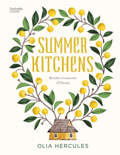 Summer kitchens: recettes et souvenirs d'Ukraine